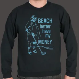 Beach Better Have My Money Sweater (Mens)