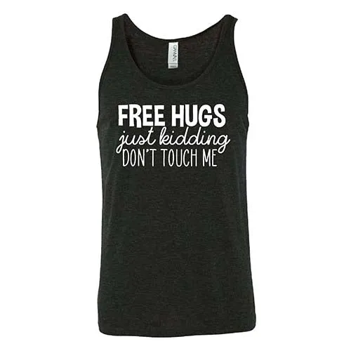 Free Hugs Just Kidding Don't Touch Me Shirt Unisex